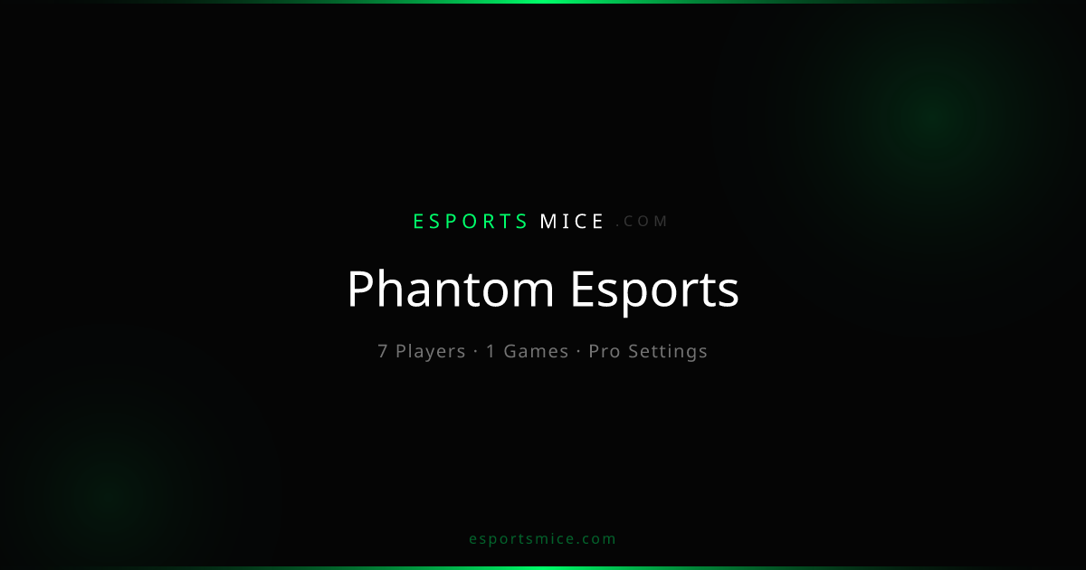 Phantom Esports — Pro Player Settings, Mice & Gear | EsportsMice